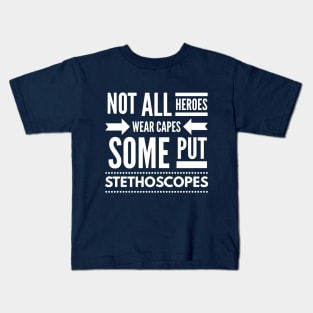 NOT ALL HEROES WEAR CAPES SOME PUT STETHOSCOPES NURSE CNA DOCTOR Kids T-Shirt